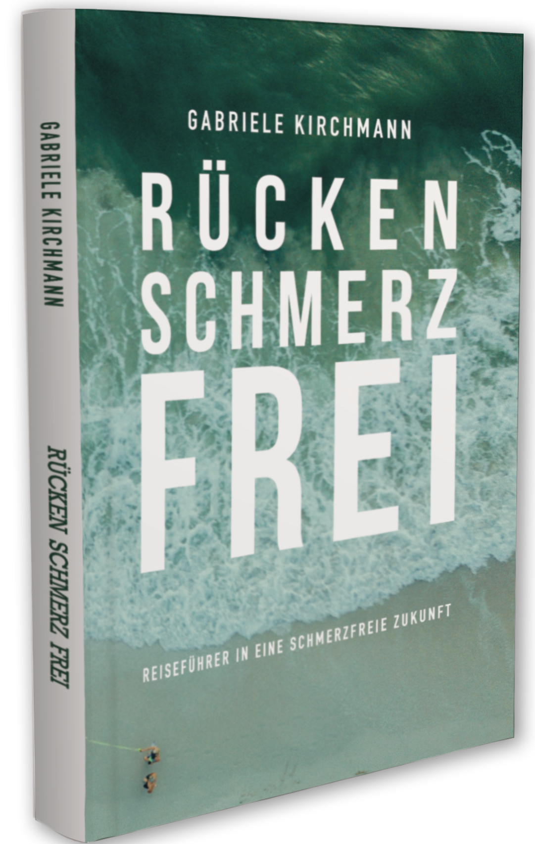 Buchcover: Rücken Schmerz Frei – Reiseführer in eine schmerzfreie Zukunft, von Gabriele Kirchmann